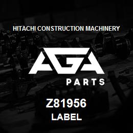 Z81956 Hitachi Construction Machinery LABEL | AGA Parts