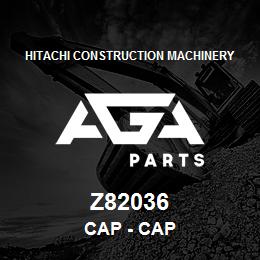 Z82036 Hitachi Construction Machinery Cap - CAP | AGA Parts