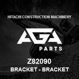 Z82090 Hitachi Construction Machinery Bracket - BRACKET | AGA Parts