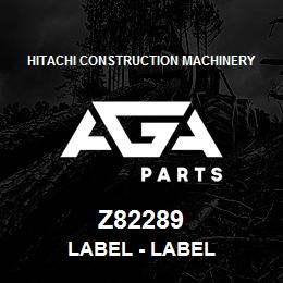 Z82289 Hitachi Construction Machinery Label - LABEL | AGA Parts