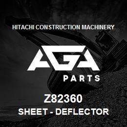 Z82360 Hitachi Construction Machinery Sheet - DEFLECTOR | AGA Parts