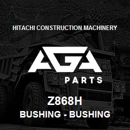 Z868H Hitachi Construction Machinery Bushing - BUSHING | AGA Parts