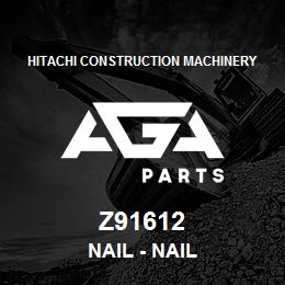 Z91612 Hitachi Construction Machinery Nail - NAIL | AGA Parts