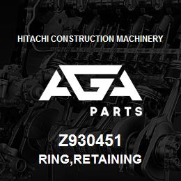 Z930451 Hitachi Construction Machinery RING,RETAINING | AGA Parts