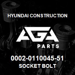 0002-0110045-51 Hyundai Construction SOCKET BOLT | AGA Parts