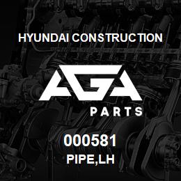 000581 Hyundai Construction PIPE,LH | AGA Parts