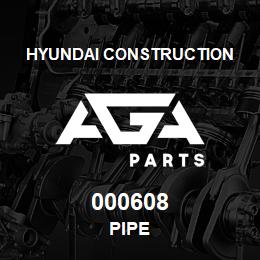 000608 Hyundai Construction PIPE | AGA Parts