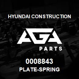 0008843 Hyundai Construction PLATE-SPRING | AGA Parts
