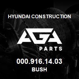 000.916.14.03 Hyundai Construction BUSH | AGA Parts