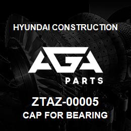 ZTAZ-00005 Hyundai Construction CAP FOR BEARING | AGA Parts