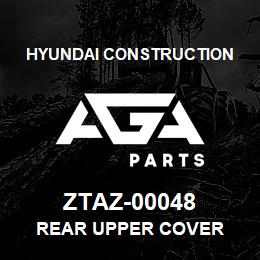 ZTAZ-00048 Hyundai Construction REAR UPPER COVER | AGA Parts