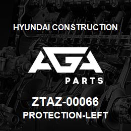 ZTAZ-00066 Hyundai Construction PROTECTION-LEFT | AGA Parts