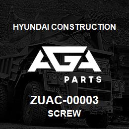 ZUAC-00003 Hyundai Construction SCREW | AGA Parts