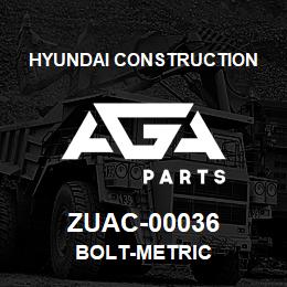 ZUAC-00036 Hyundai Construction BOLT-METRIC | AGA Parts