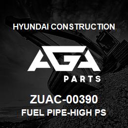 ZUAC-00390 Hyundai Construction FUEL PIPE-HIGH PS | AGA Parts