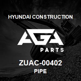 ZUAC-00402 Hyundai Construction PIPE | AGA Parts