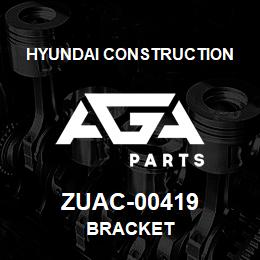 ZUAC-00419 Hyundai Construction BRACKET | AGA Parts