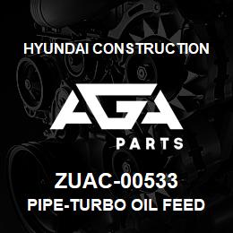 ZUAC-00533 Hyundai Construction PIPE-TURBO OIL FEED | AGA Parts