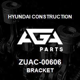 ZUAC-00606 Hyundai Construction BRACKET | AGA Parts