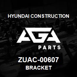 ZUAC-00607 Hyundai Construction BRACKET | AGA Parts