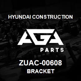 ZUAC-00608 Hyundai Construction BRACKET | AGA Parts