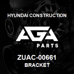 ZUAC-00661 Hyundai Construction BRACKET | AGA Parts