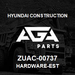 ZUAC-00737 Hyundai Construction HARDWARE-EST | AGA Parts