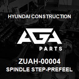 ZUAH-00004 Hyundai Construction SPINDLE STEP-PREFEEL | AGA Parts