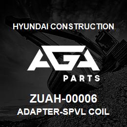 ZUAH-00006 Hyundai Construction ADAPTER-SPVL COIL | AGA Parts