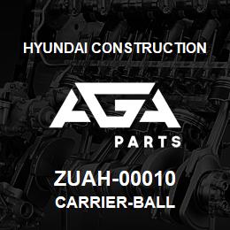 ZUAH-00010 Hyundai Construction CARRIER-BALL | AGA Parts