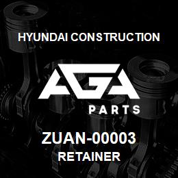 ZUAN-00003 Hyundai Construction RETAINER | AGA Parts