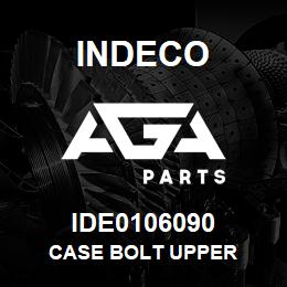 IDE0106090 Indeco CASE BOLT UPPER | AGA Parts