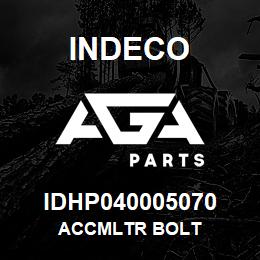 IDHP040005070 Indeco ACCMLTR BOLT | AGA Parts