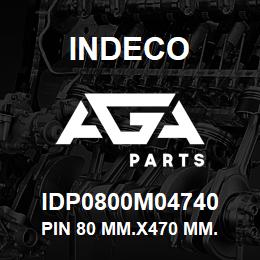 IDP0800M04740 Indeco PIN 80 MM.X470 MM. | AGA Parts