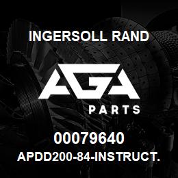 00079640 Ingersoll Rand APDD200-84-INSTRUCT.SHEE.APDD200-84 | AGA Parts