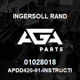 01028018 Ingersoll Rand APDD420-91-INSTRUCTIONS.APDD420-91 | AGA Parts