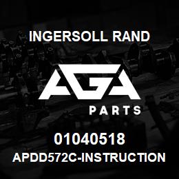 01040518 Ingersoll Rand APDD572C-INSTRUCTIONS.APDD572C | AGA Parts