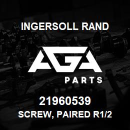 21960539 Ingersoll Rand SCREW, PAIRED R1/2 | AGA Parts