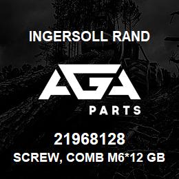 21968128 Ingersoll Rand SCREW, COMB M6*12 GB9074.7-88 | AGA Parts