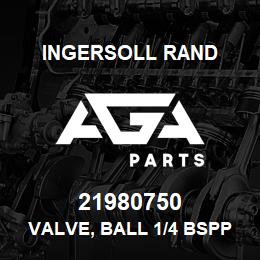 21980750 Ingersoll Rand VALVE, BALL 1/4 BSPP" | AGA Parts