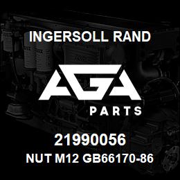 21990056 Ingersoll Rand NUT M12 GB66170-86 | AGA Parts