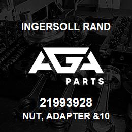 21993928 Ingersoll Rand NUT, ADAPTER &10 | AGA Parts