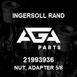 21993936 Ingersoll Rand NUT, ADAPTER 5/8 | AGA Parts