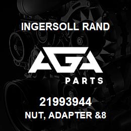 21993944 Ingersoll Rand NUT, ADAPTER &8 | AGA Parts