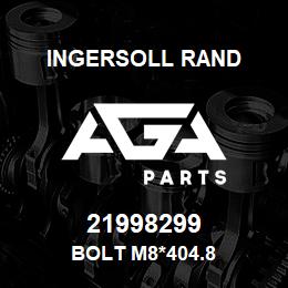 21998299 Ingersoll Rand BOLT M8*404.8 | AGA Parts