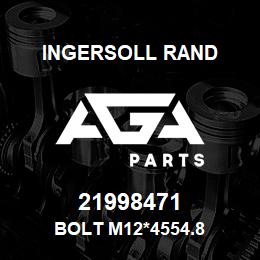 21998471 Ingersoll Rand BOLT M12*4554.8 | AGA Parts