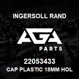 22053433 Ingersoll Rand CAP PLASTIC 18MM HOLE | AGA Parts