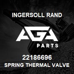 22186696 Ingersoll Rand SPRING THERMAL VALVE | AGA Parts