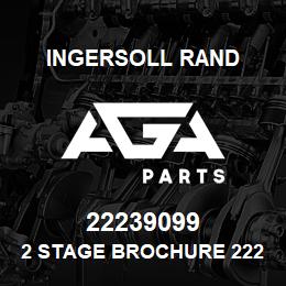 22239099 Ingersoll Rand 2 STAGE BROCHURE 22239099 | AGA Parts