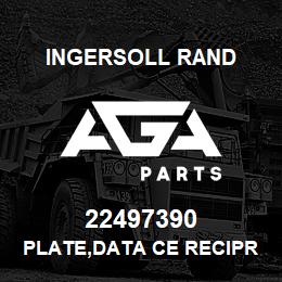 22497390 Ingersoll Rand PLATE,DATA CE RECIPROCATING | AGA Parts